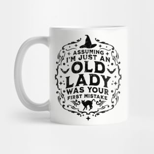 Assuming I'm Just An Old Lady Was Your First Mistake Witch Halloween Mug